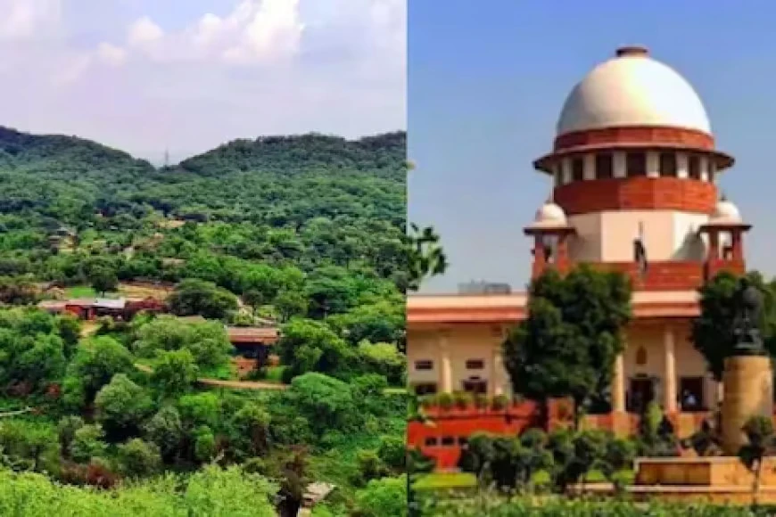 अरावली खनन मामला: सुप्रीम कोर्ट ने पिछले फैसले पर लगाई रोक, सरकार से मांगा स्पष्टीकरण