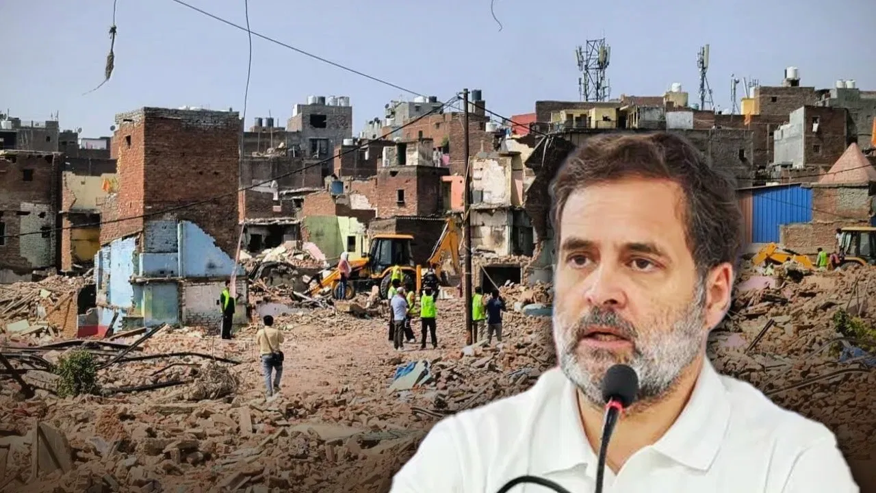 झुग्गी हटाने पर राहुल गांधी का हमला, कहा- ‘यह सिर्फ घर नहीं, सम्मान और सपनों का विनाश है’